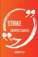 Strike Greatest Quotes - Quick, Short, Medium Or Long Quotes. Find the Perfect Strike Quotations for All Occasions - Spicing Up Letters, Speeches, and Everyday Conversations.