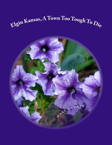 Elgin Kansas, a Town Too Tough to Die The Largest Cattle Shipping Town in the World, 1890's