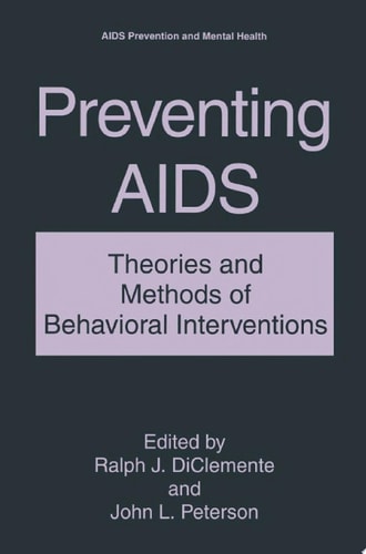 Preventing AIDS Theories and Methods of Behavioral Interventions