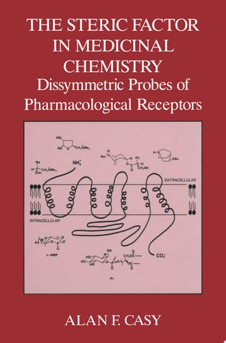 The Steric Factor in Medicinal Chemistry Dissymmetric Probes of Pharmacological Receptors