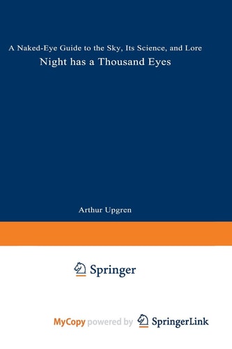 Night Has a Thousand Eyes A Naked-Eye Guide to the Sky, Its Science, and Lore
