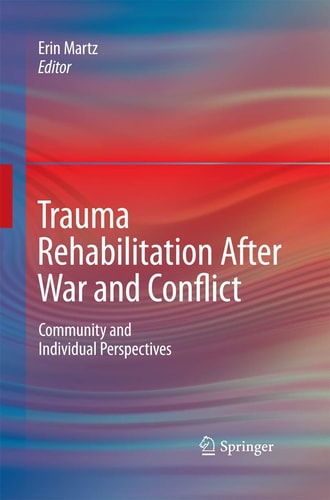 Trauma Rehabilitation After War and Conflict Community and Individual Perspectives