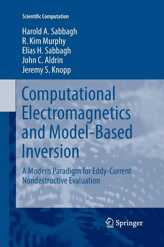 Computational Electromagnetics and Model-Based Inversion A Modern Paradigm for Eddy-Current Nondestructive Evaluation