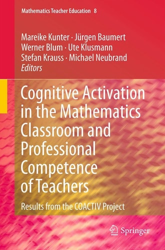 Cognitive Activation in the Mathematics Classroom and Professional Competence of Teachers Results from the COACTIV Project