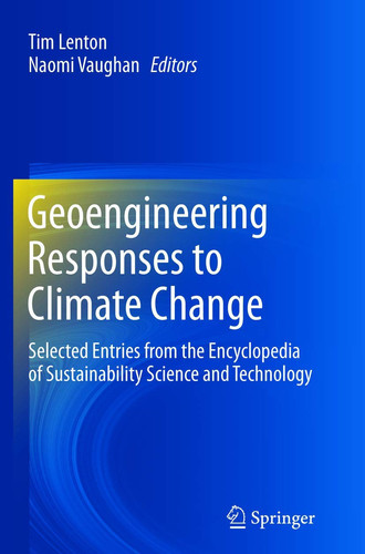 Geoengineering Responses to Climate Change Selected Entries from the Encyclopedia of Sustainability Science and Technology