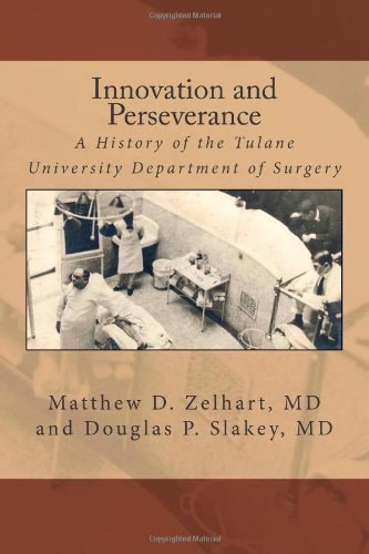 Innovation and Perseverance A History of the Tulane University Department of Surgery