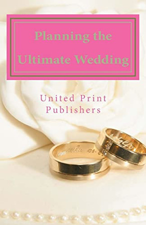 Planning the Ultimate Wedding Real World Advice from 12 Experienced Wedding Professionals