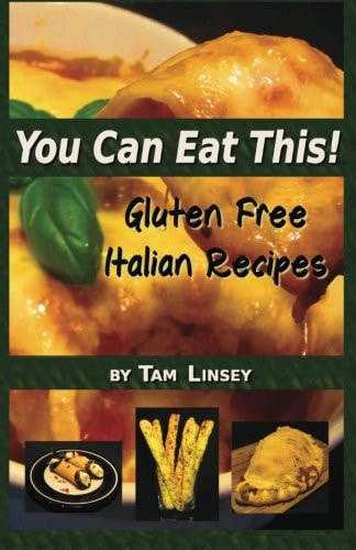 You Can Eat This! Gluten Free Italian Recipes