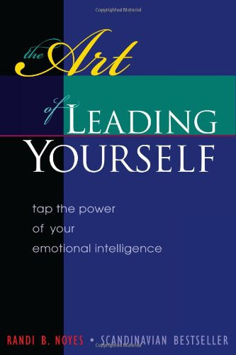The Art of Leading Yourself: Tap the Power of your Emotional Intelligence