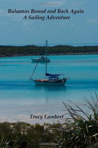 Bahamas Bound and Back Again - a Sailing Adventure