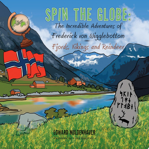Spin the Globe: the Incredible Adventures of Frederick Von Wigglebottom