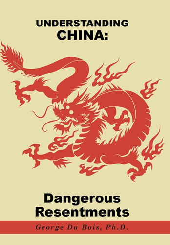 Understanding China Dangerous Resentments