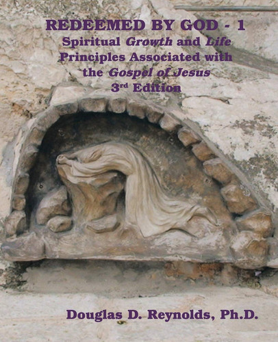 Redeemed by God - 1 Spiritual Growth and Life Principles Associated with the Gospel of Jesus