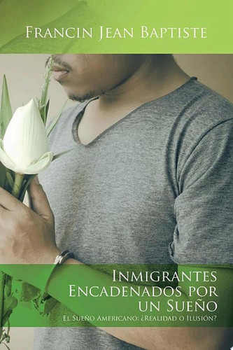 Inmigrantes Encadenados Por Un Sueño