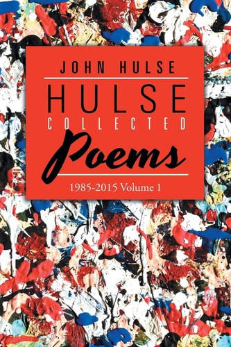 Hulse Collected Poems (1985-2015) Volume 1