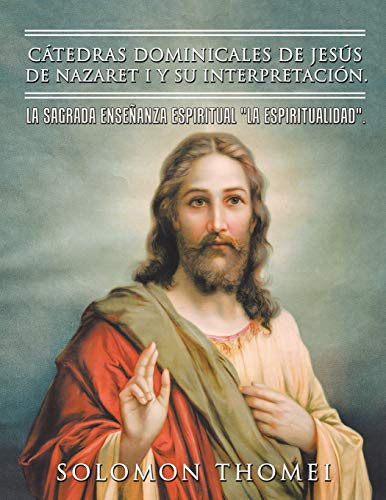 Cátedras dominicales de Jesús de Nazaret I y su interpretación. La sagrada enseñanza espiritual "La Espiritualidad".
