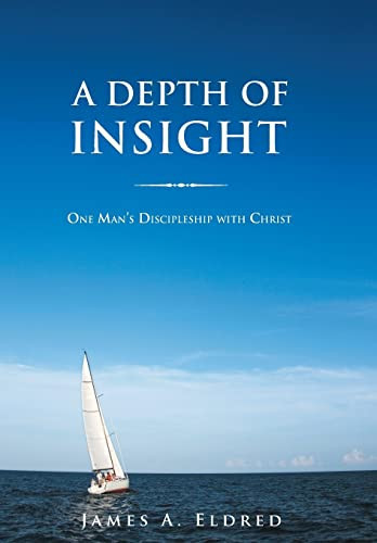 A Depth of Insight One Man's Discipleship with Christ