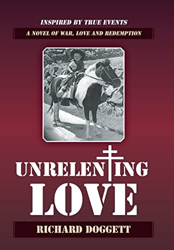 Unrelenting Love A Novel of War, Love and Redemption