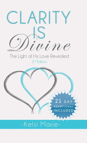 Clarity Is Divine The Light of His Love Revealed