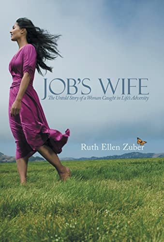 Job's Wife The Untold Story of a Woman Caught in Life's Adversity