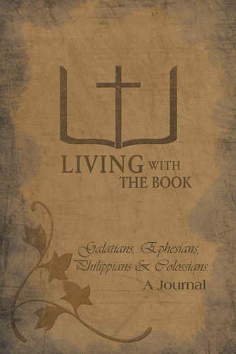 Living with the Book Galatians, Ephesians, Philippians and Colossians