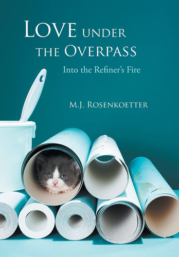 Love Under the Overpass Into the Refiner's Fire