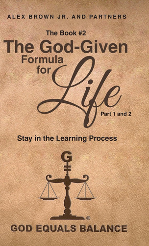 The Book #2: the God-Given Formula for Life, Part 1 And 2 Stay in the Learning Process