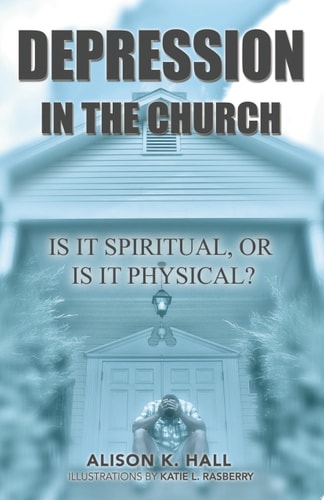 Depression in the Church Is It Spiritual, or Is It Physical?