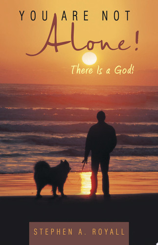 You Are Not Alone! There Is a God!