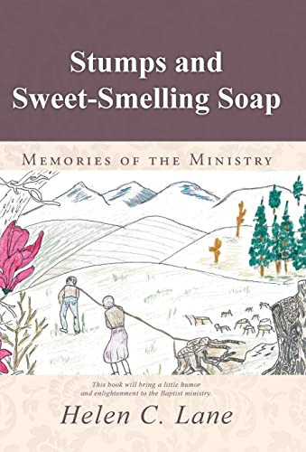 Stumps and Sweet-Smelling Soap Memories of the Ministry