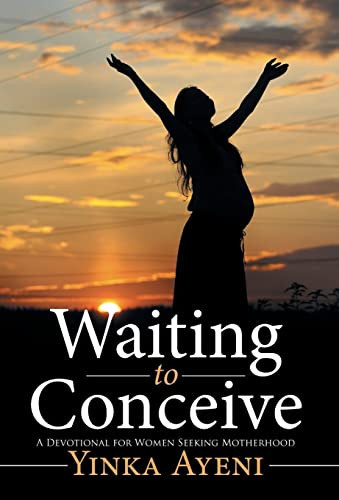 Waiting to Conceive A Devotional for Women Seeking Motherhood