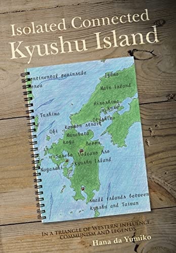 Isolated Connected Kyushu Island In a Triangle of Western Influence, Communism and Legends