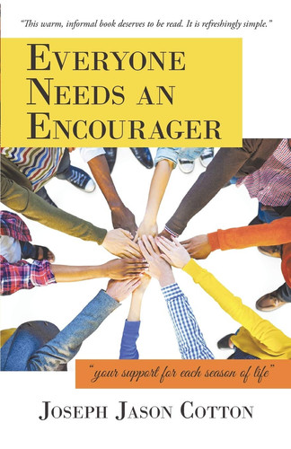 Everyone Needs an Encourager "your Support for Each Season of Life"