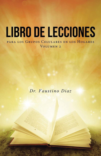 Libro de Lecciones para los Grupos Celulares en los Hogares Volumen 2