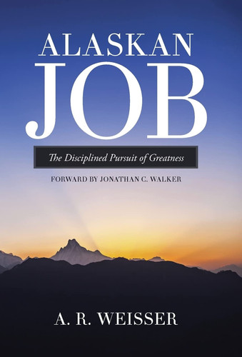 Alaskan Job The Disciplined Pursuit of Greatness