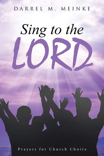 Sing to the Lord Prayers for Church Choirs