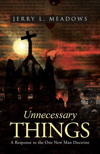 Unnecessary Things A Response to the One New Man Doctrine