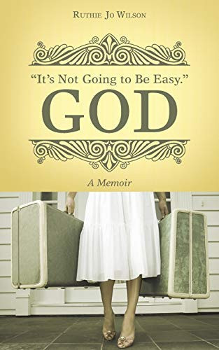"It's Not Going to Be Easy." God A Memoir