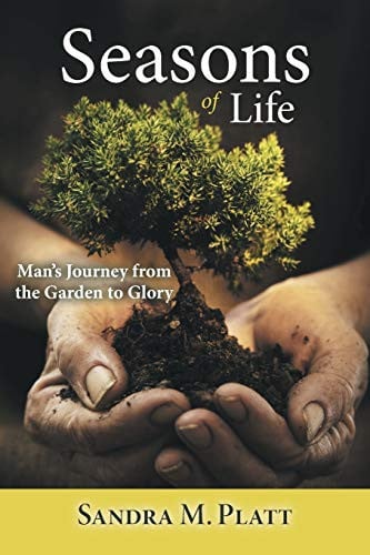 Seasons of Life Man's Journey from the Garden to Glory