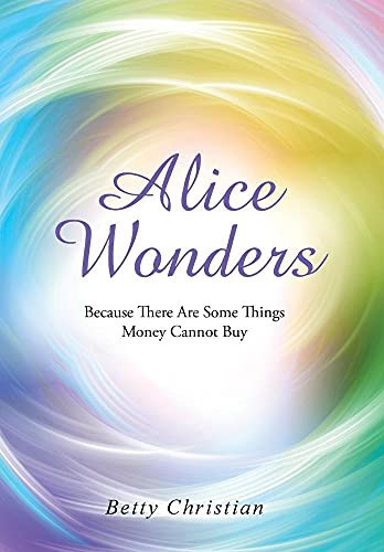 Alice Wonders Because There Are Some Things Money Cannot Buy