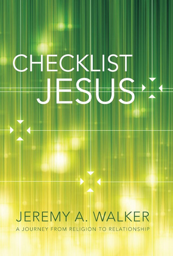 Checklist Jesus A Journey from Religion to Relationship