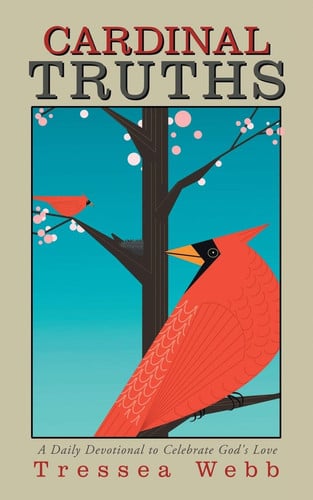 Cardinal Truths A Daily Devotional to Celebrate God's Love