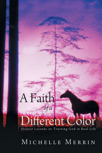 A Faith of a Different Color Honest Lessons on Trusting God in Real Life