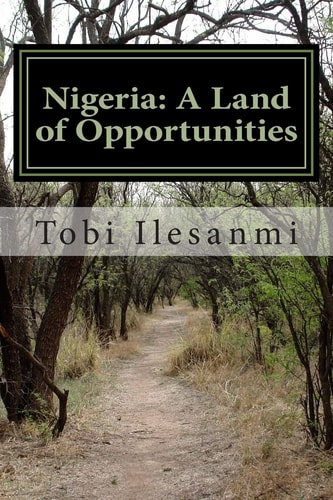 Nigeria A Land of Opportunities: Nigeria: A Land of Opportunities