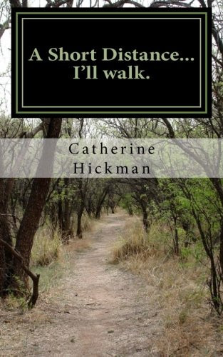 A Short Distance... I'll Walk. A Short Book of Poetry