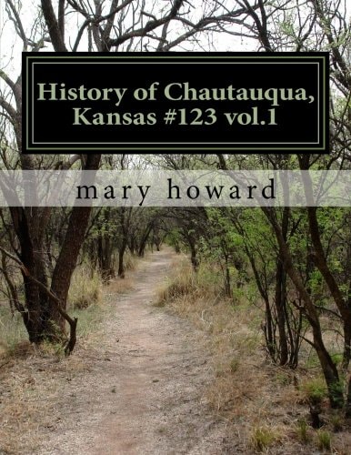 History of Chautauqua, Kansas #123 Vol. 1 How the Town Was Started by a Mineral Spring