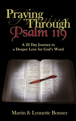 Praying Through Psalm 119 A 22 Day Journey to a Deeper Love for God's Word