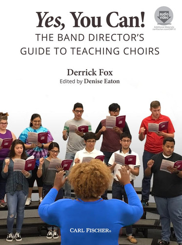 Yes, You Can! The Band Director's Guide to Teaching Choirs