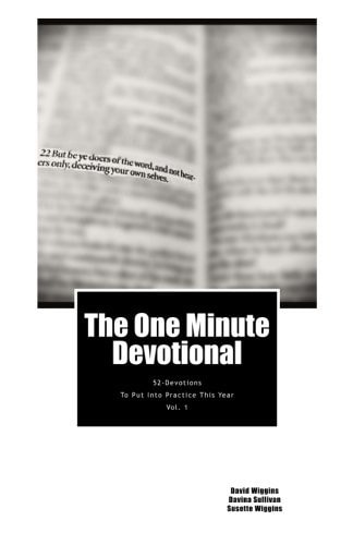 The One Minute Devotional 52-Devotions to Put Into Practice This Year