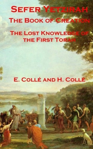 Sefer Yetzirah the Book of Creation The Lost Knowledge of the First Torah